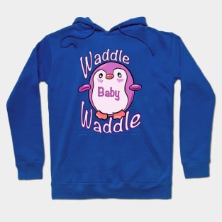 Waddle Baby Waddle Penguin Hoodie